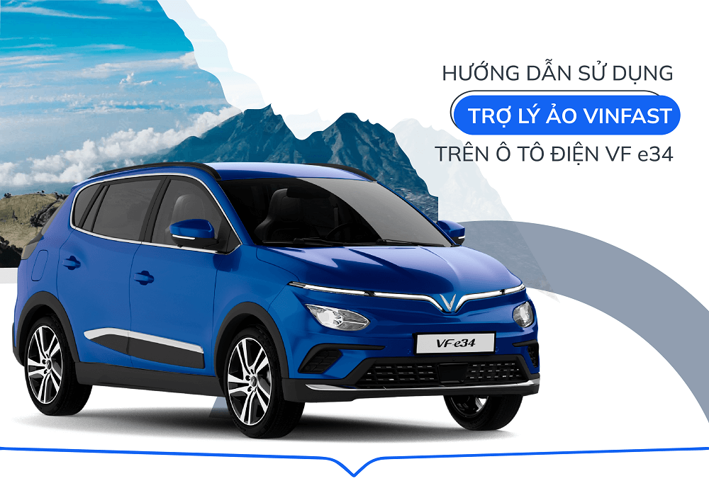 LÀM QUEN VỚI TRỢ LÝ ẢO VINFAST TRÊN Ô TÔ ĐIỆN VF